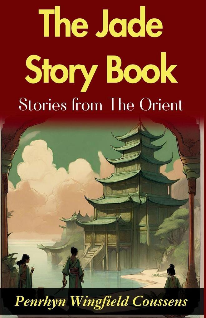 The Jade Story Book; Stories from The Orient
