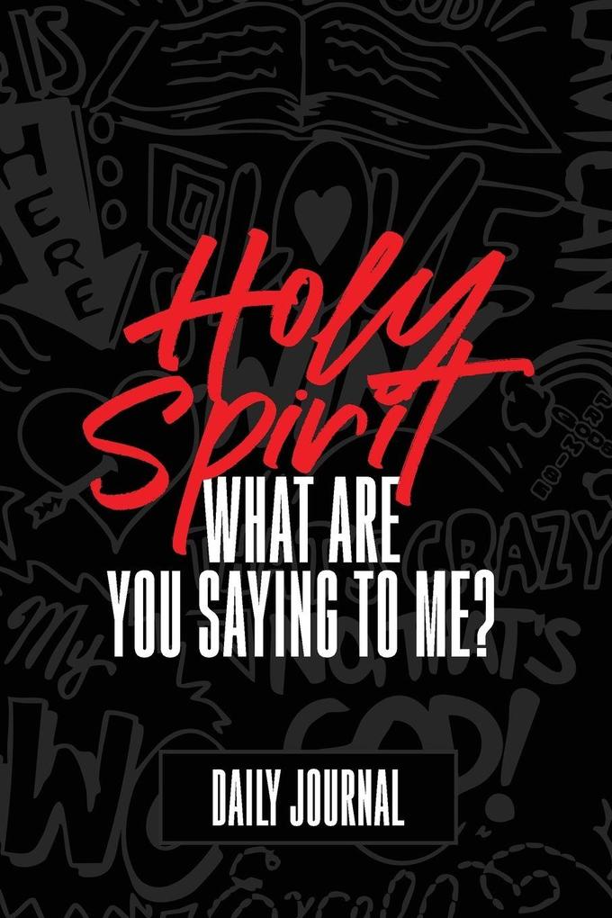 Holy Spirit What Are You Saying to Me? Journal