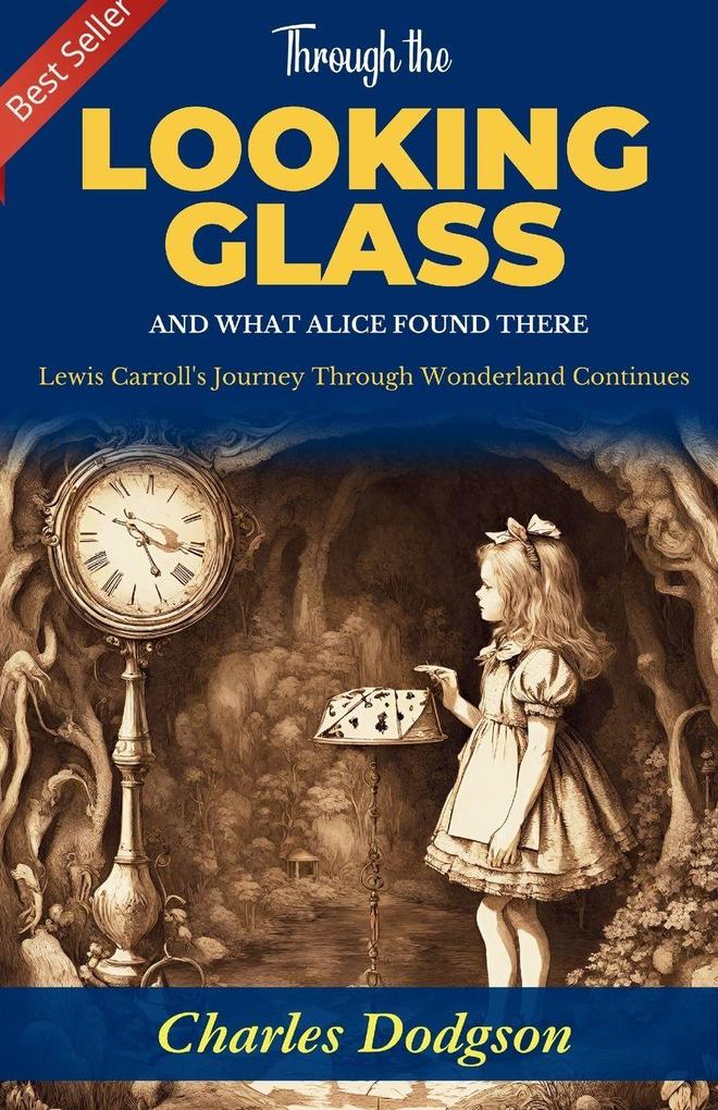 Through the Looking-Glass and What Alice Found There