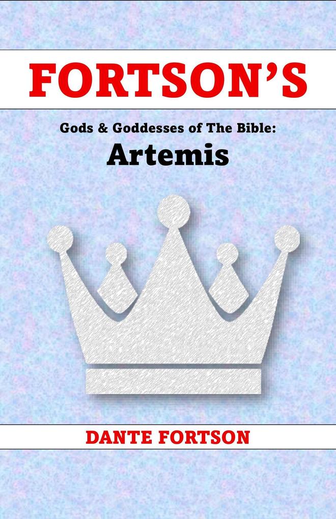 Fortson's Gods & Goddesses of The Bible: Artemis