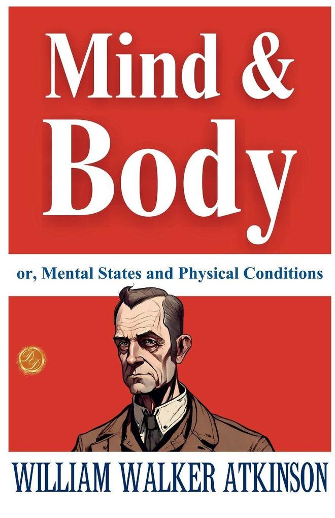 Mind and Body; or Mental States and Physical Conditions