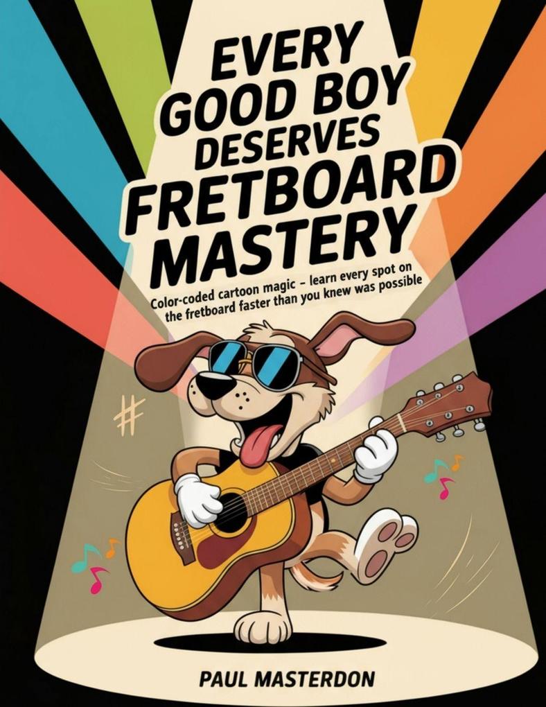 Every Good Boy Deserves Fretboard Mastery (Guitar)