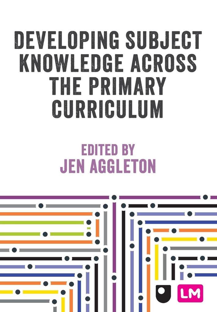 Developing Subject Knowledge Across the Primary Curriculum