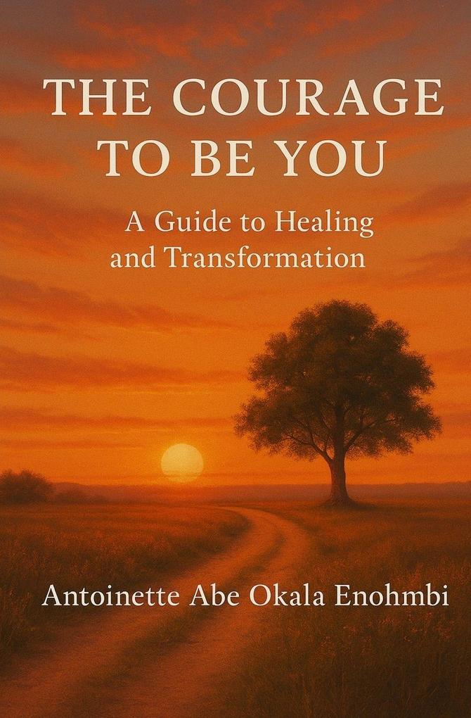 THE COURAGE TO BE YOU