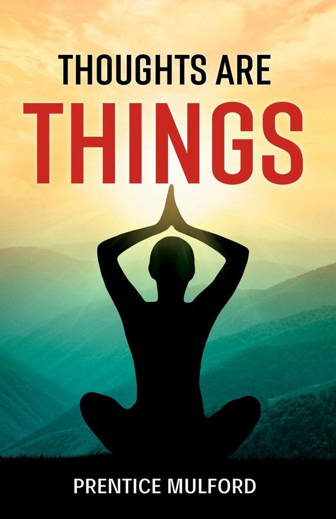 Thoughts are Things