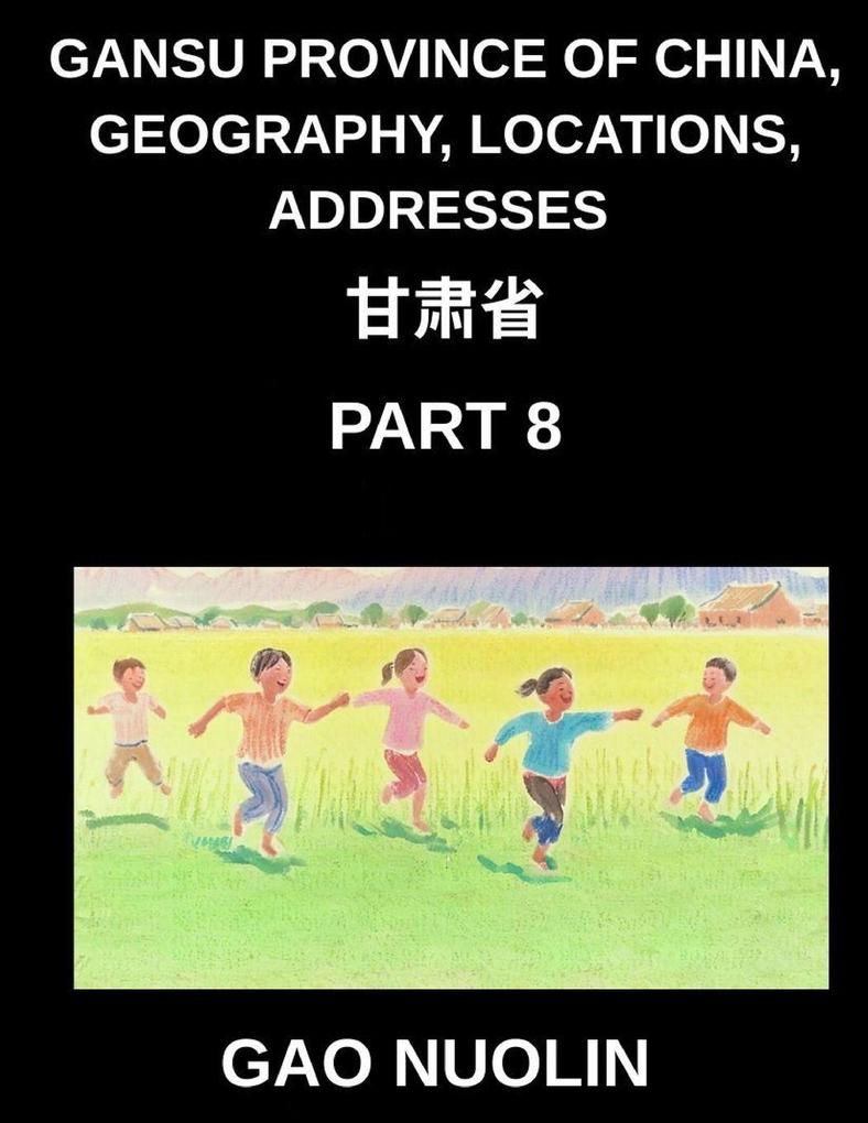 Gansu Province of China Geography Locations Addresses (Part 8)- Gain Insights into Mandarin Chinese by Grasping Gansu's Address Specifics Names and Surnames Using Characters English and Pinyin Across HSK Stages