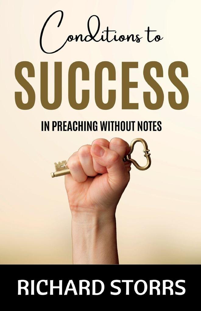 Condition of Success in Preaching Without Notes Three Lectures