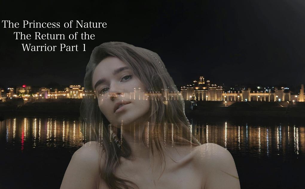 The Princess of Nature the Return of the Warrior Part 1 (Fantasy #3)
