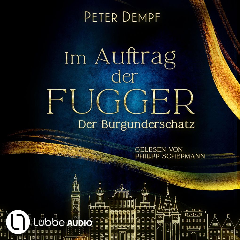 Im Auftrag der Fugger - Der Burgunderschatz - Historische Abenteuer um Jakob Fugger Band 1