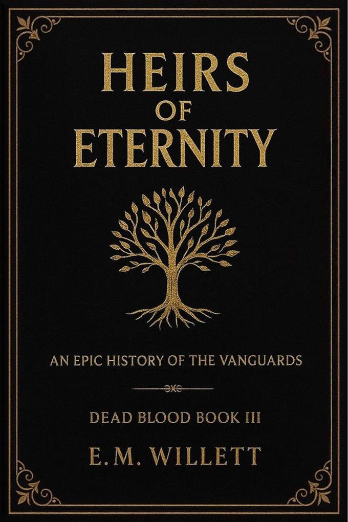 Heirs of Eternity: Dead Blood Volume I Book 3