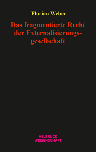 Das fragmentierte Recht der Externalisierungsgesellschaft