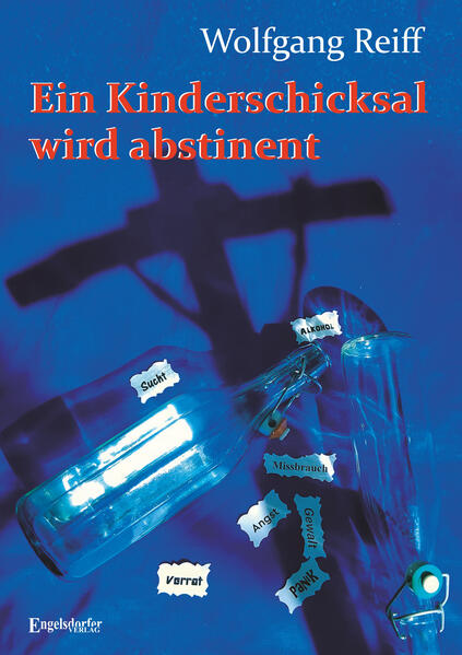 Ein Kinderschicksal wird abstinent - Mein Lebenswille wird erwachsen