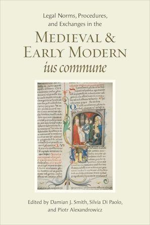Legal Norms Procedures and Exchanges in the Medieval and Early Modern Ius Commune