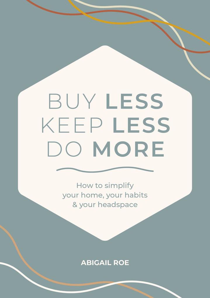 Buy Less Keep Less Do More