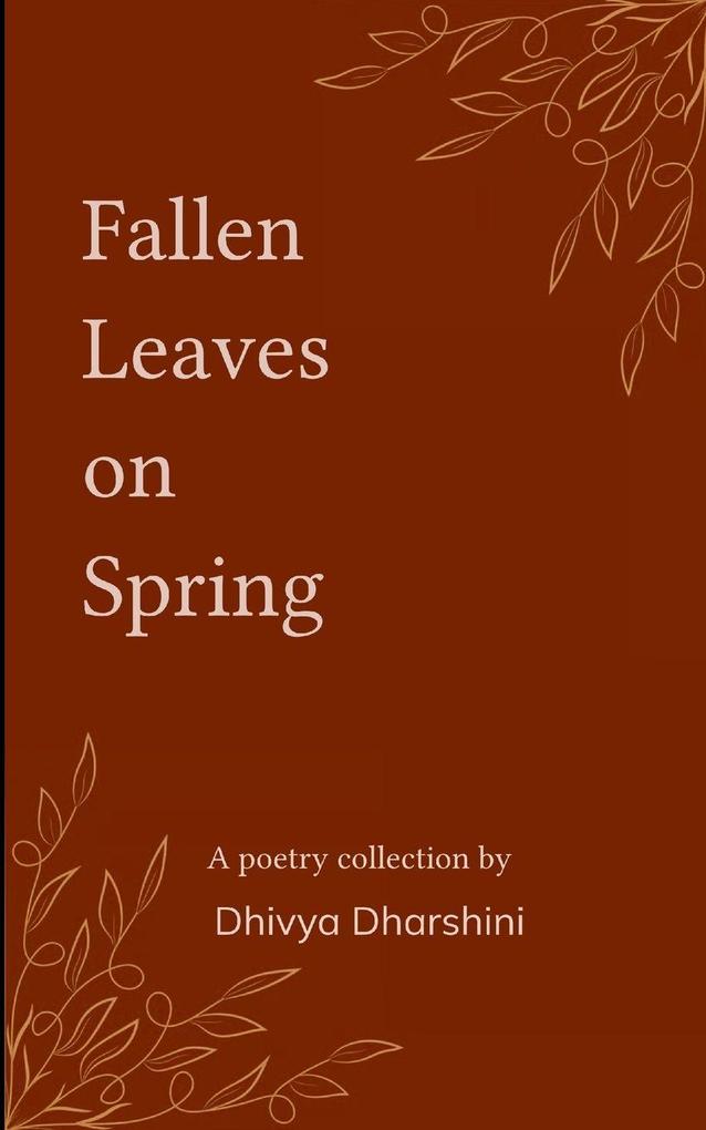 Fallen Leaves on Spring Collection of poems on withered dreams and new beginnings