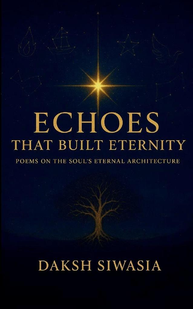 Echoes That Built Eternity Poems on the Soul's Eternal Architecture