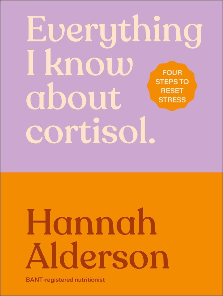 Everything I Know about Cortisol
