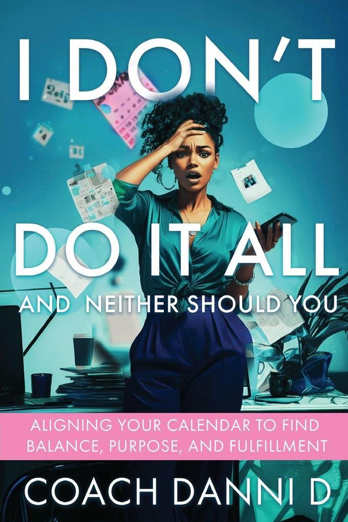 I Don't Do It All and Neither Should You