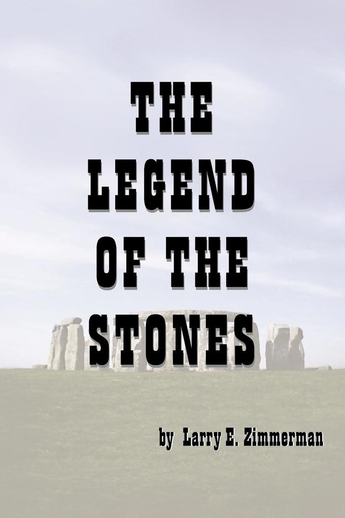The Legend of the Stones - Larry E. Zimmerman