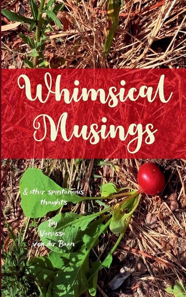 Whimsical Musings & other spontaneous thoughts