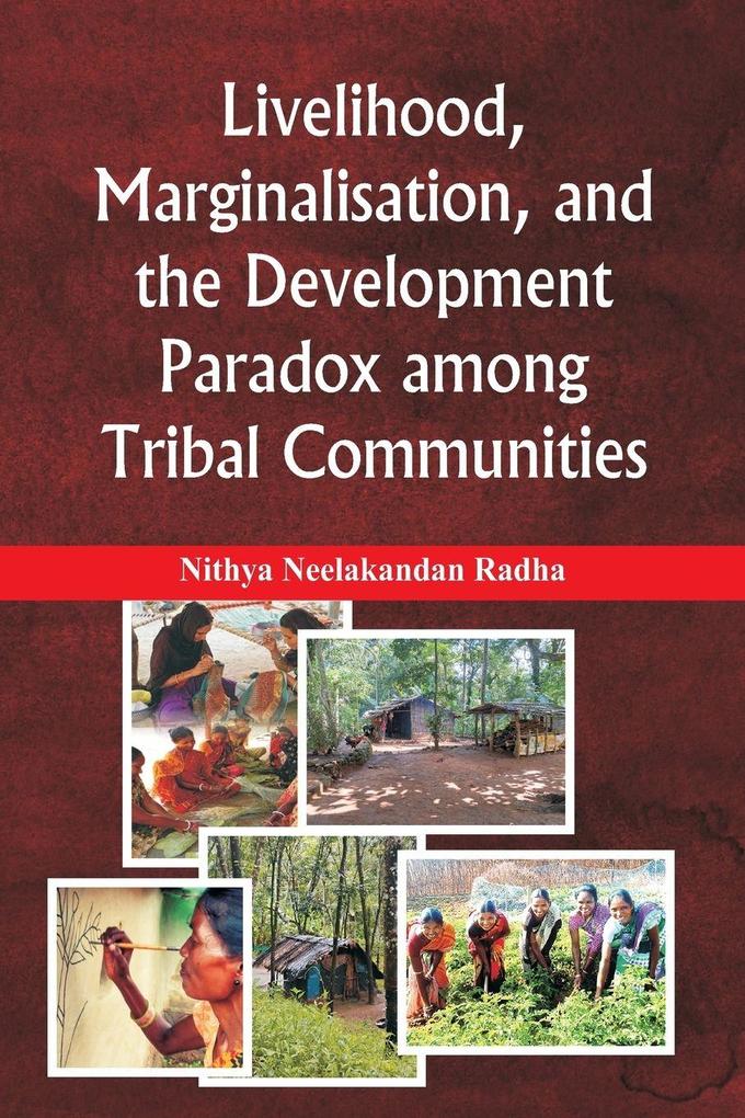 Livelihood Marginalisation and the Development Paradox among Tribal Communities