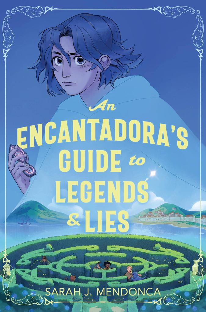An Encantadora's Guide to Legends & Lies