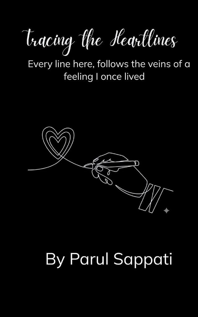 Tracing the heartlines Every line here follows the veins of a feeling that once lived in me.