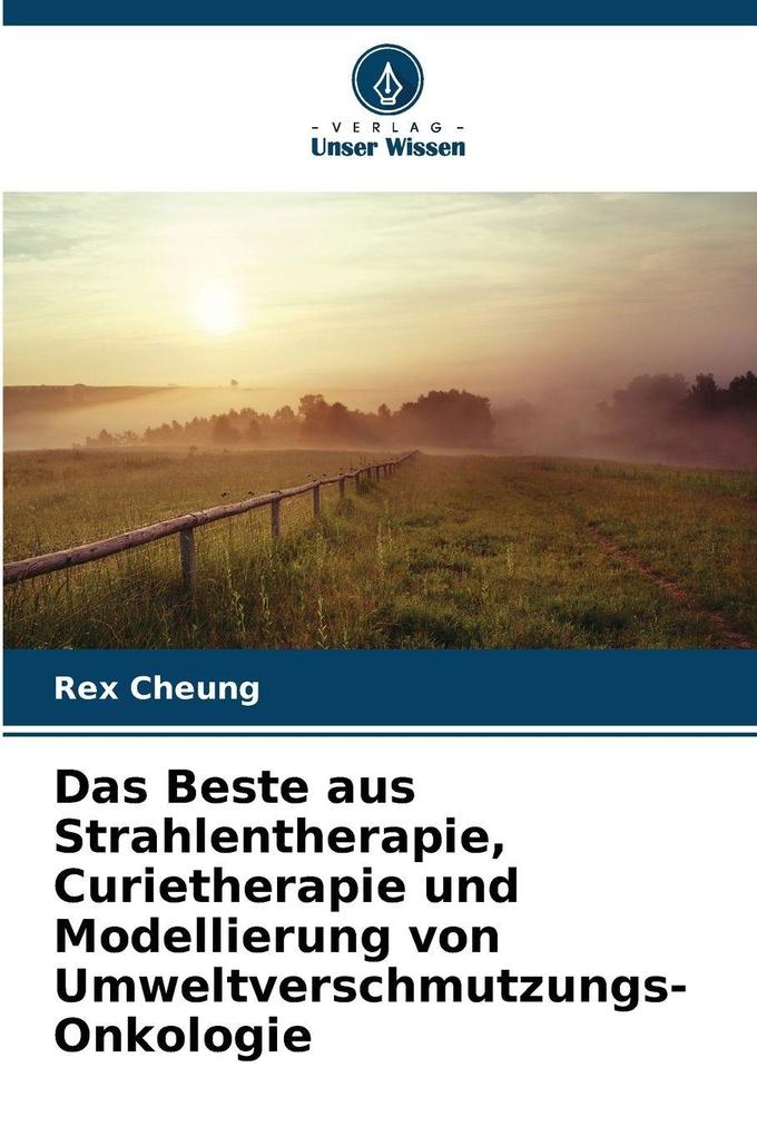 Das Beste aus Strahlentherapie Curietherapie und Modellierung von Umweltverschmutzungs-Onkologie