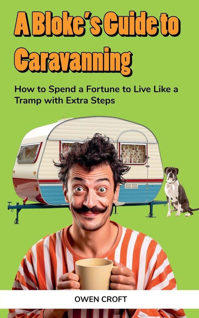 A Bloke's Guide to Caravanning