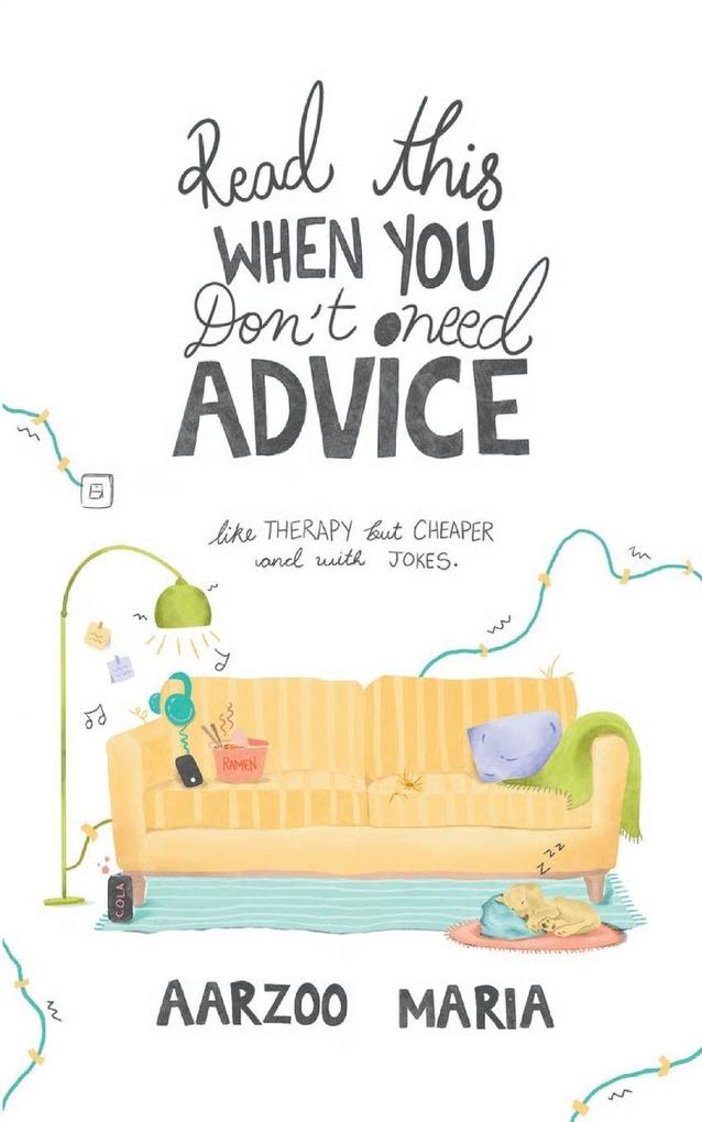 Read This When You Don't Need Advice Like therapy. But cheaper and with jokes.