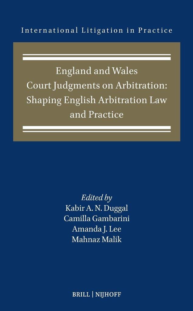 England and Wales Court Judgments on Arbitration: Shaping English Arbitration Law and Practice