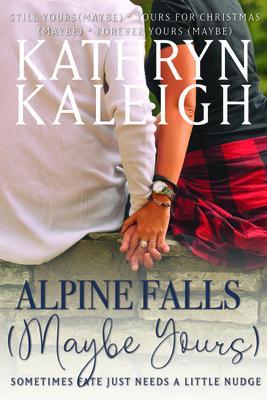 Alpine Falls (Maybe Yours) Omnibus