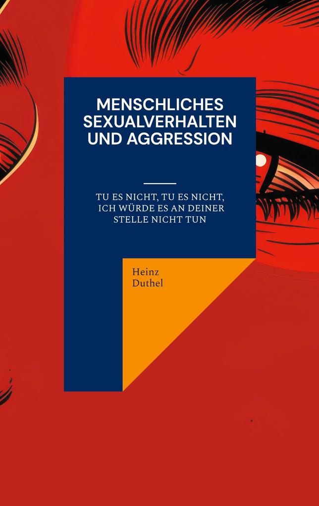 Menschliches Sexualverhalten und Aggression - Heinz Duthel