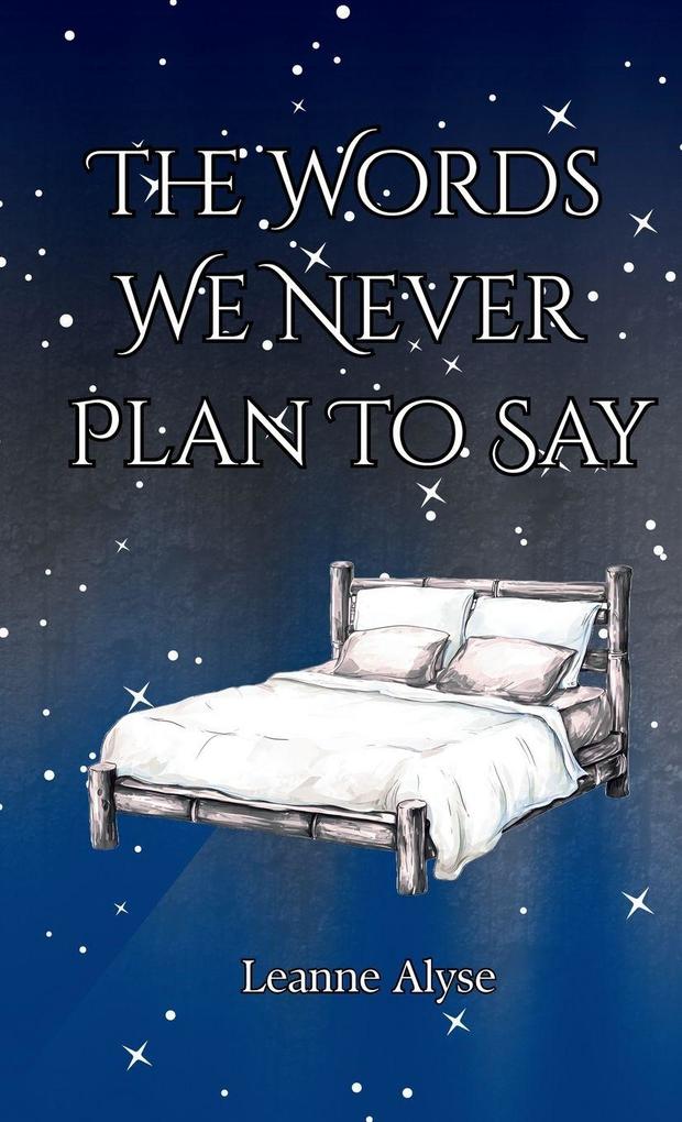 The Words We Never Plan To Say