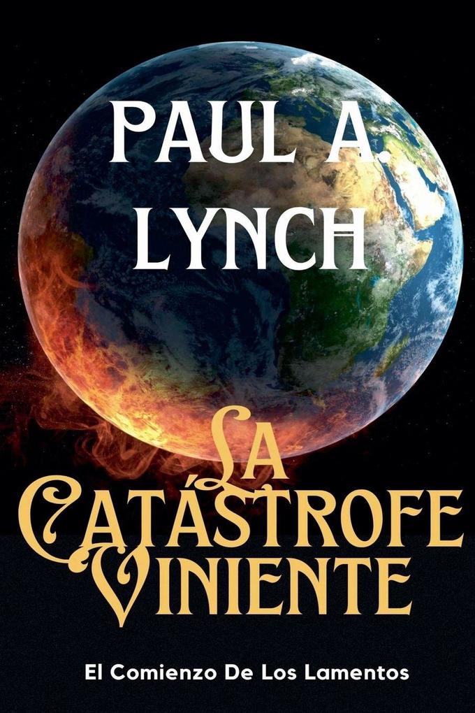 LA CATÁSTROFE VINIENTE El Comienzo de los Lamentos