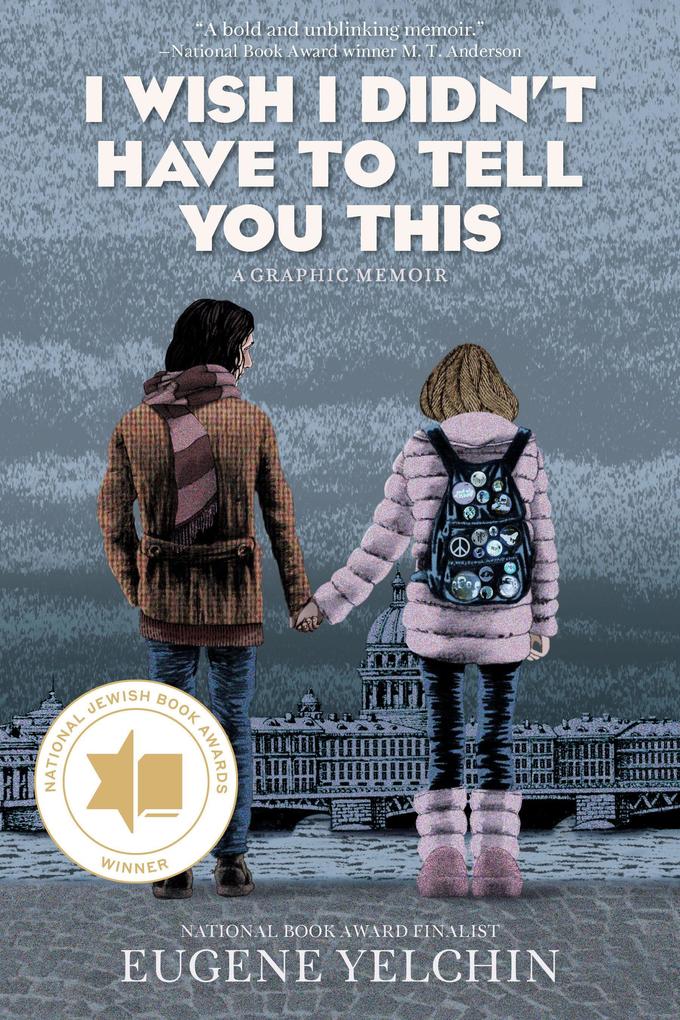 I Wish I Didn't Have to Tell You This: A Graphic Memoir