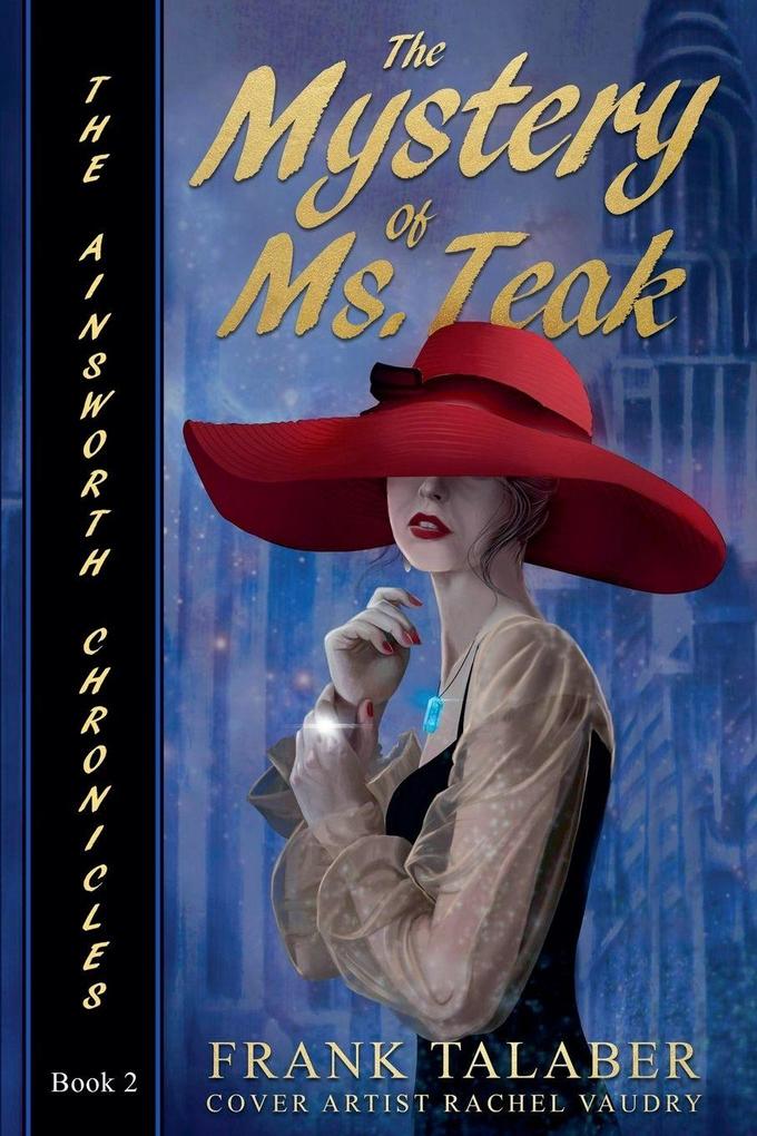 The Ainsworth Chronicles Book Two the Mystery of Ms. Teak