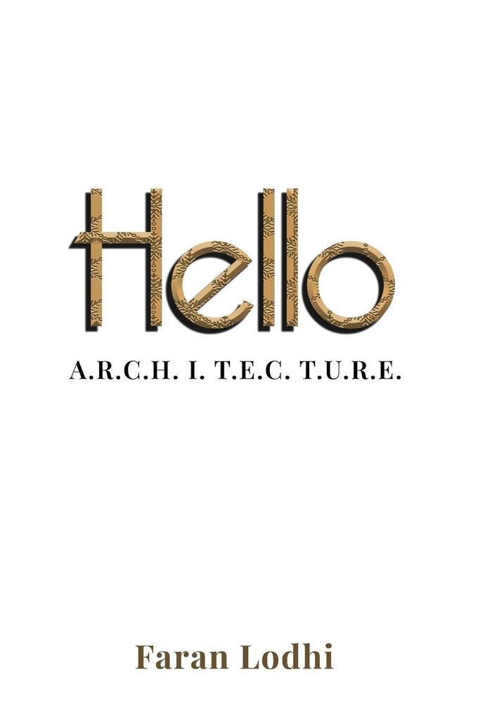 Hello A.R.C.H. I. T. E.C. T.U.R.E.