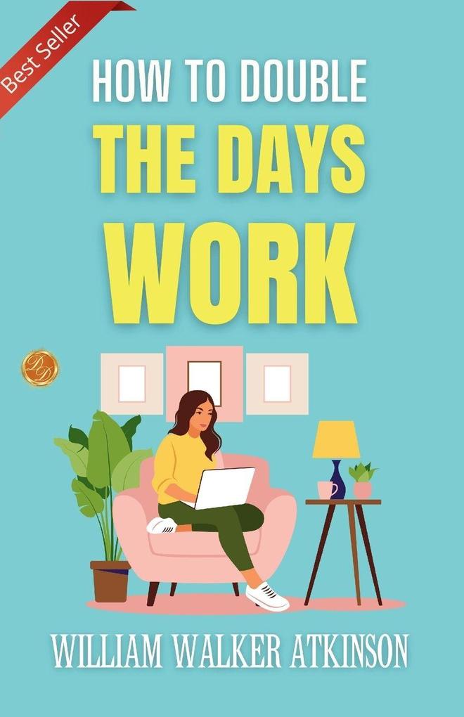 How to Double The Day's Work