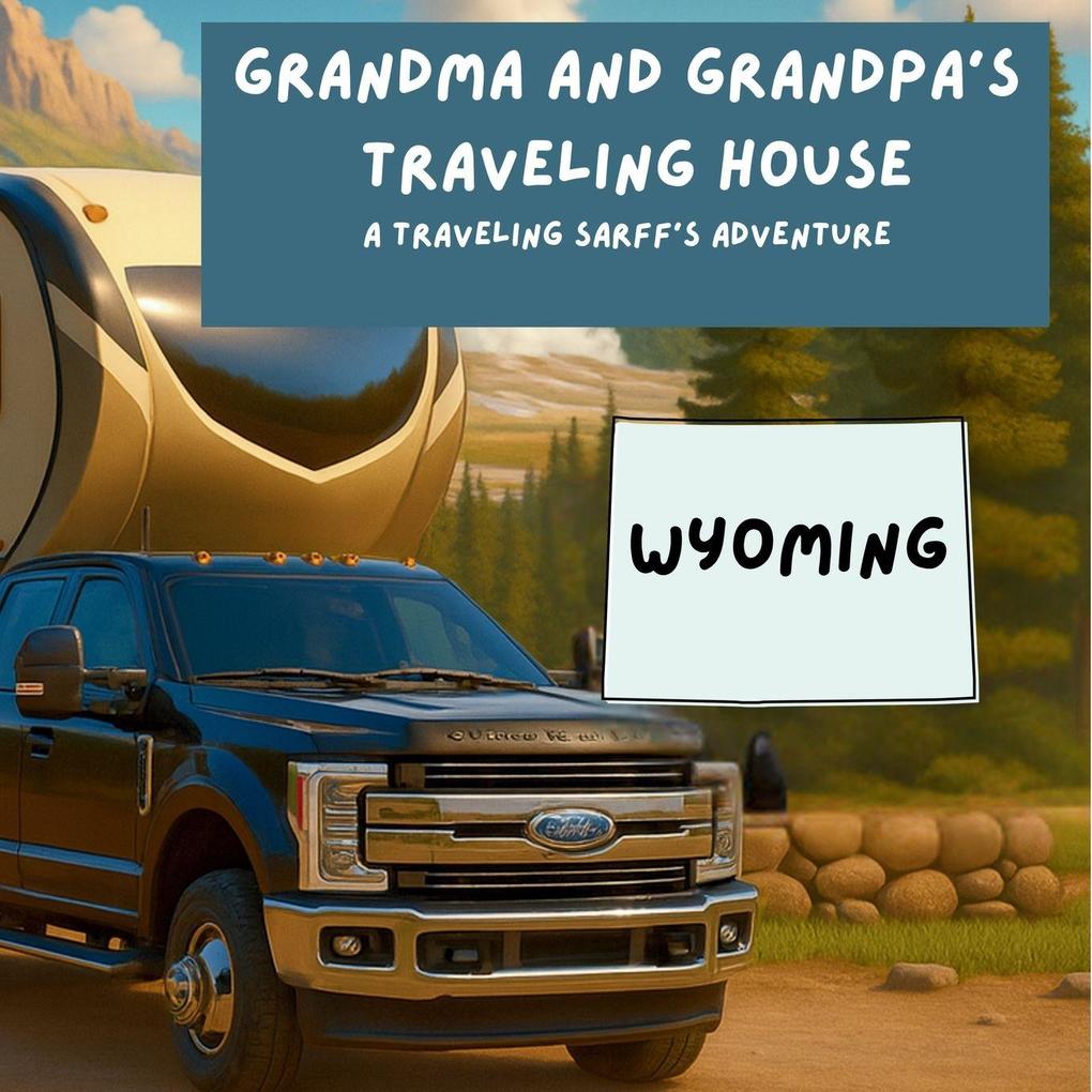 Grandma and Grandpa's Traveling House in Wyoming