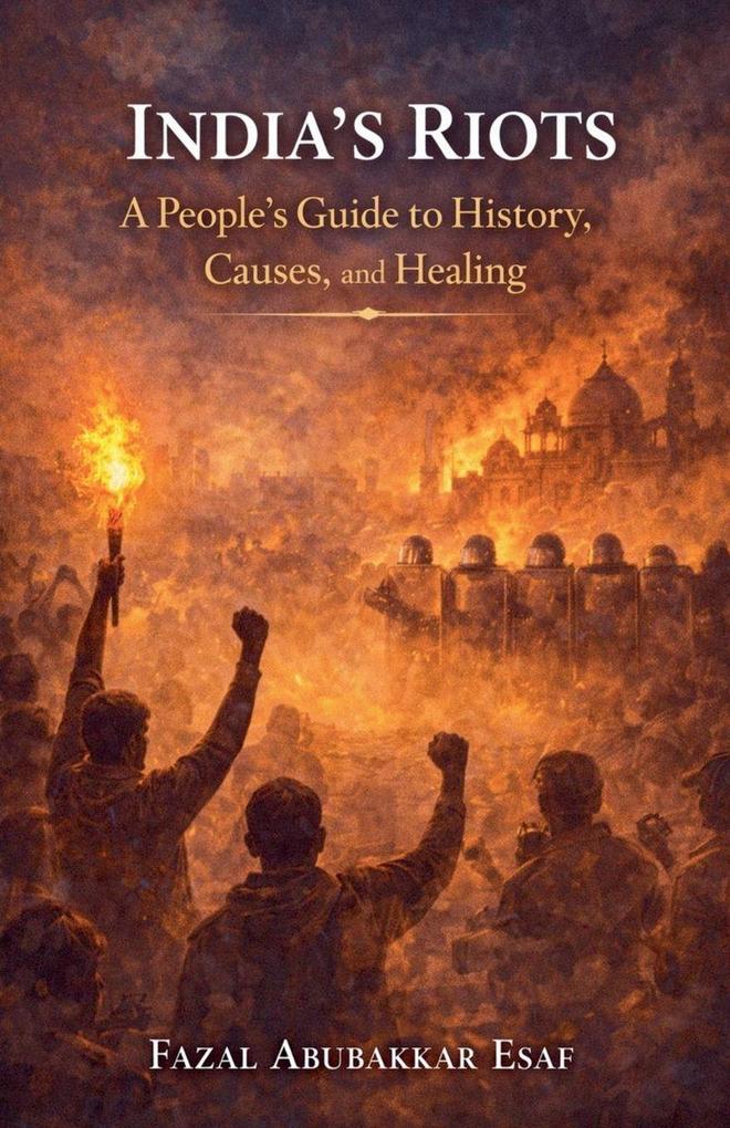 India's Riots A People's Guide to History Causes and Healing.