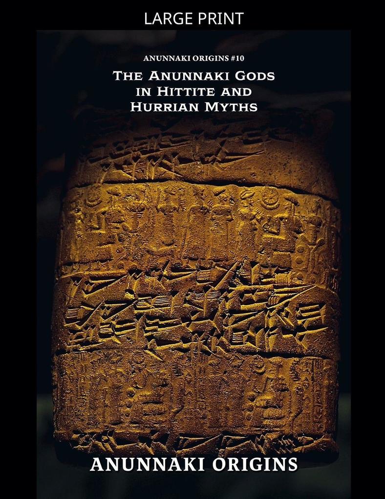 The Anunnaki Gods in Hittite and Hurrian Myths
