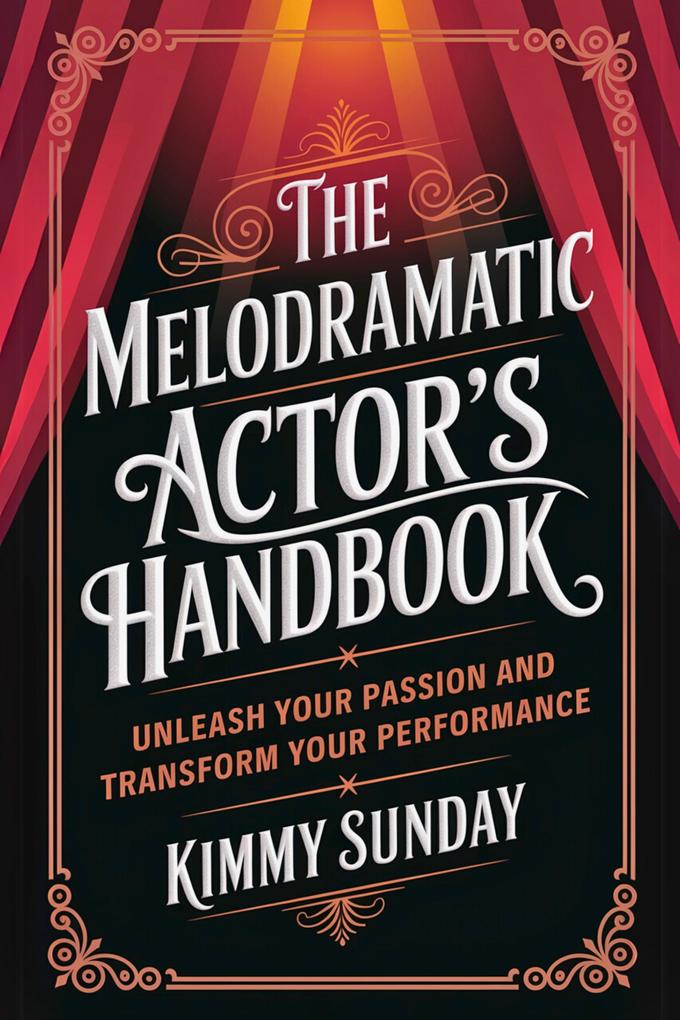 The Melodramatic Actor's Handbook