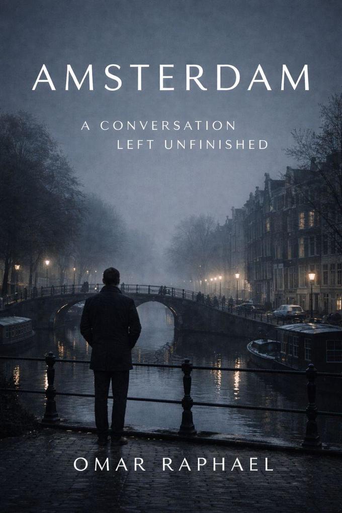 Amsterdam: A Conversation Left Unfinished