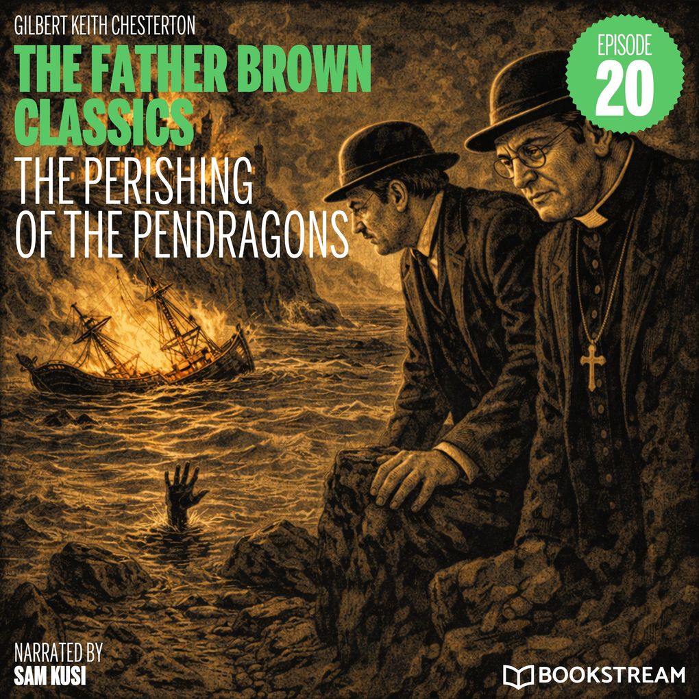 The Perishing of the Pendragons (The Father Brown Classics Episode 20)