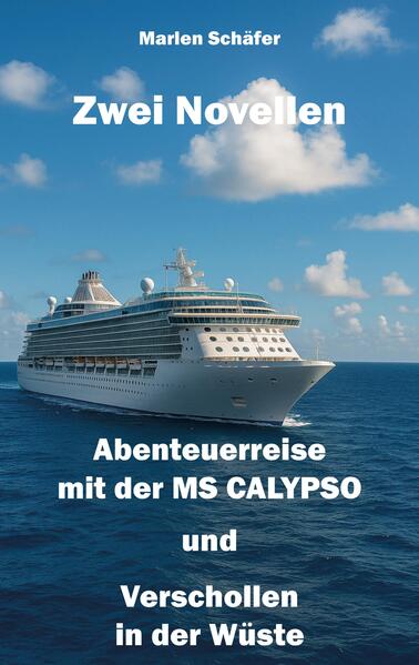 Zwei Novellen: Abenteuerreise mit der MS CALYPSO und Verschollen in der Wüste