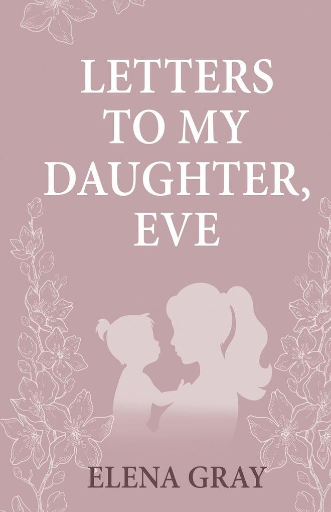 Letters To My Daughter Eve