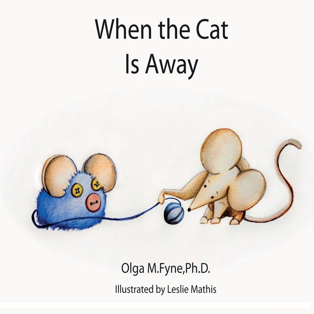 WHEN THE CAT IS AWAY