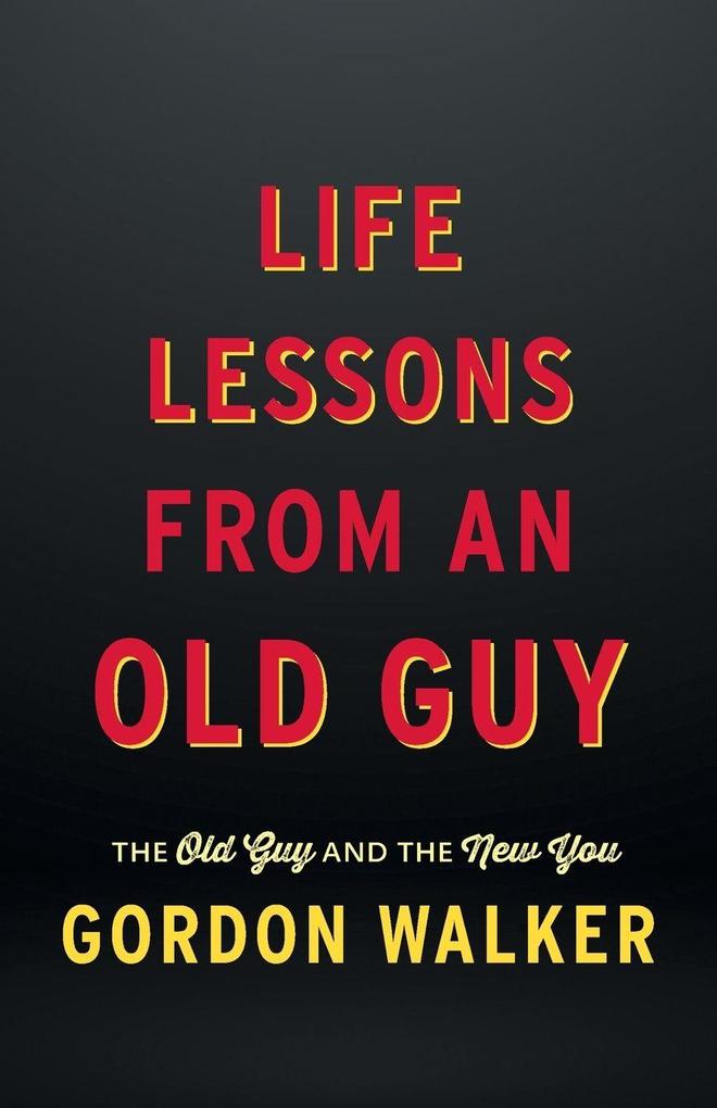 Life Lessons From an Old Guy