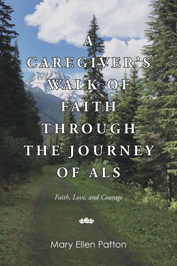 A Caregiver's Walk of Faith through the Journey of ALS